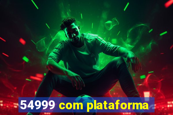 54999 com plataforma